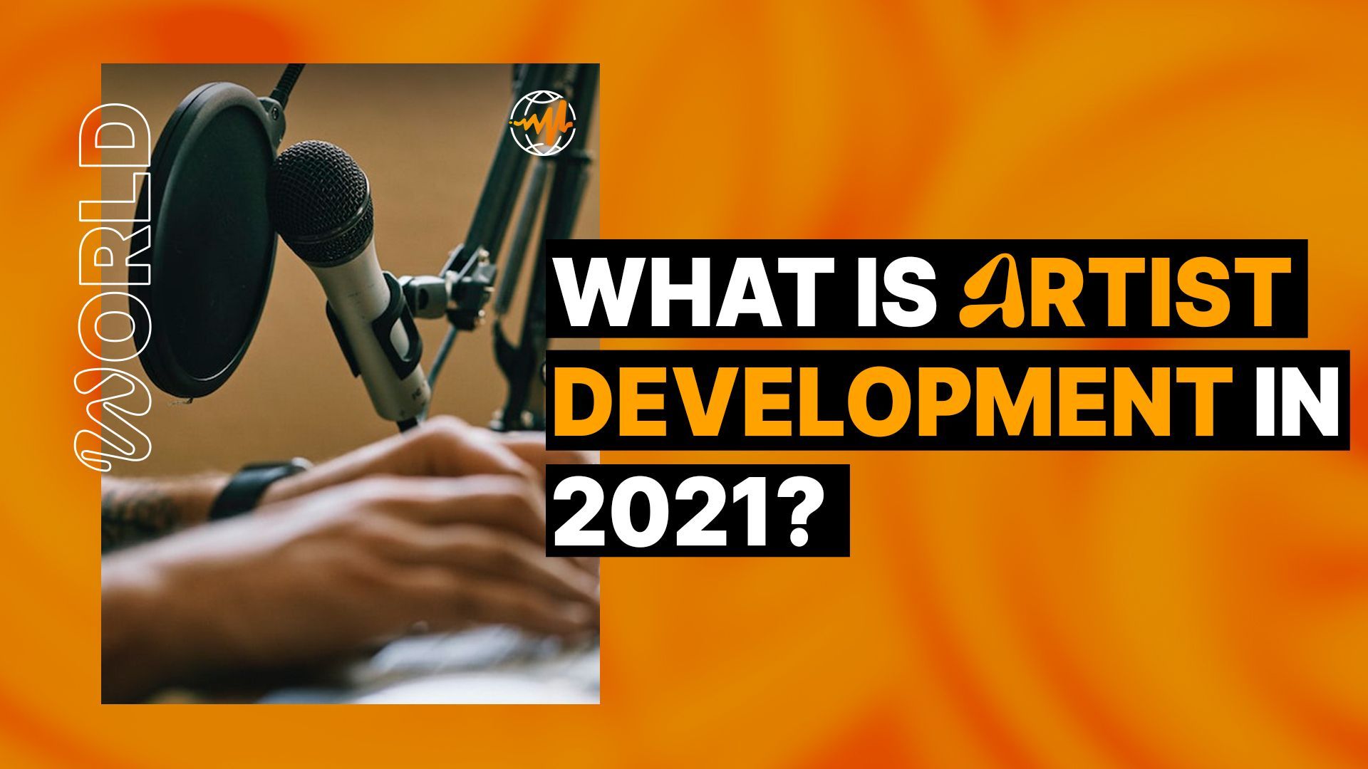What Is Artist Development In 2021?