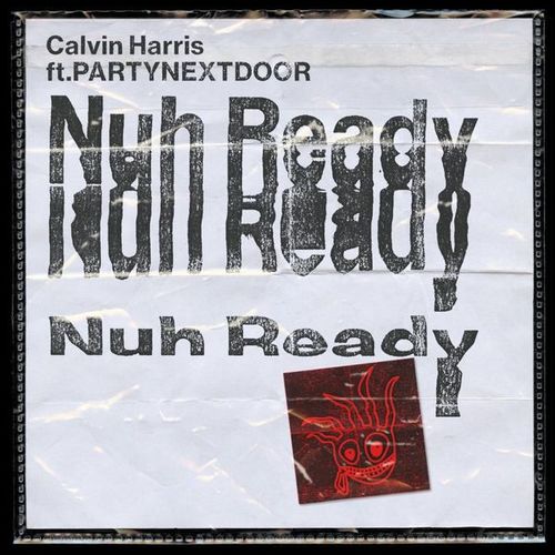 Calvin Harris – Nuh Ready Nuh Ready ft. PARTYNEXTDOOR