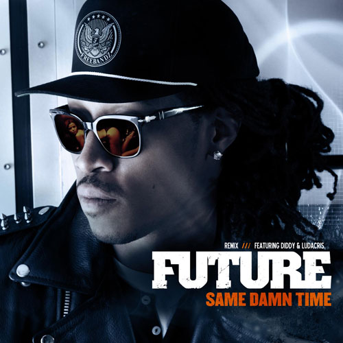 Future ft. Diddy & Ludacris – Same Damn Time (Remix)