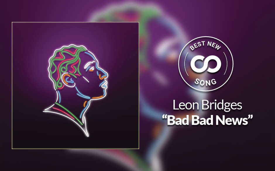 Great News: Leon Bridges is Back With “Bad Bad News”