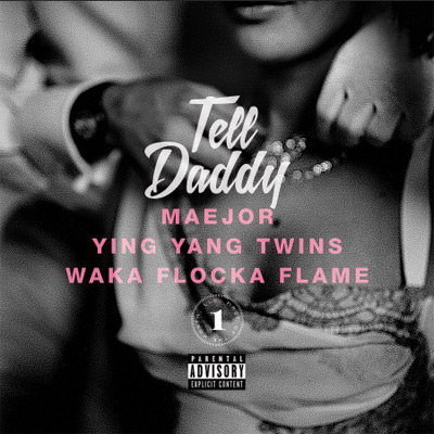 Maejor ft. Ying Yang Twins & Waka Flocka Flame – Tell Daddy