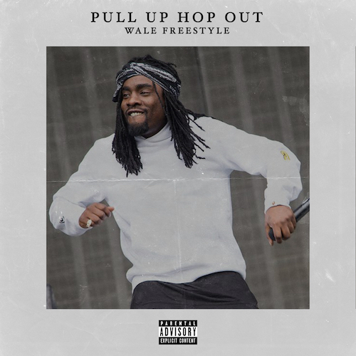 Wale – Pull Up Hop Out (Freestyle) ft. WillThaRapper